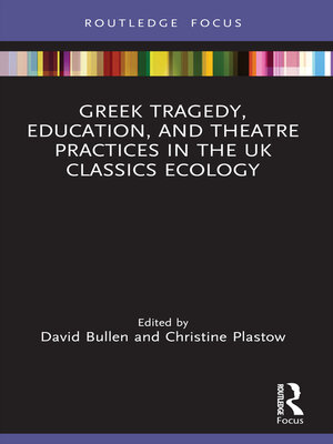 cover image of Greek Tragedy, Education, and Theatre Practices in the UK Classics Ecology